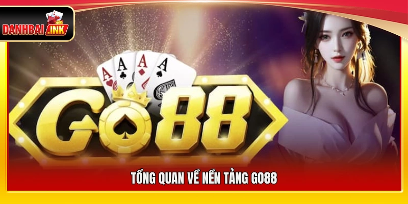 Khái quát chung về nền tảng giải trí Go88
