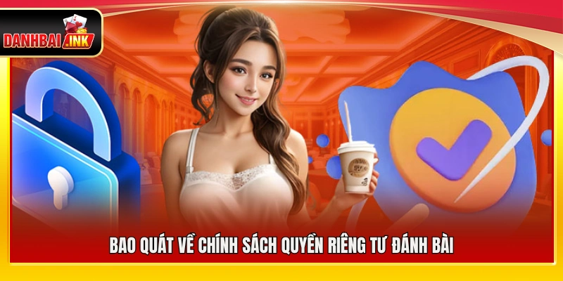 Khái quát các quy định về quyền riêng tư 